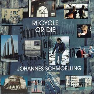 Johannes Schmoelling Recycle or Die CD