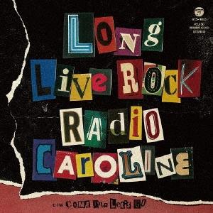 Radio Caroline LONG LIVE ROCK/COME ON,LET&apos;S GO＜限定盤...