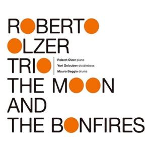 Roberto Olzer Trio THE MOON AND THE BONFIRES＜完全限定プ...