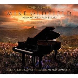 ロビン・A・スミス マイク・オールドフィールド・リイマジンド・フォー・ピアノ CD