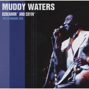 Muddy Waters スクリーミング・アンド・クライン〜ライヴ・イン・ワルシャワ 1976＜完全...