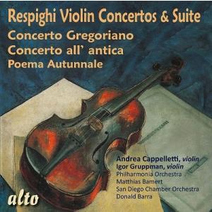 アンドレア・カッペレッティ レスピーギ: ヴァイオリン協奏曲集&amp;組曲 CD-R