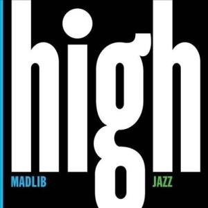 Madlib Medicine Show No. 7: High Jazz (Yesterday's...