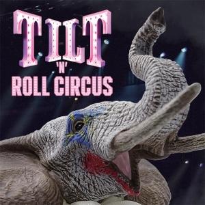 TILT Tilt 'N' Roll Circus CD