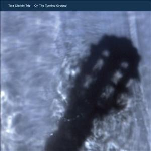 Tara Clerkin Trio On the Turning Ground 12inch Single