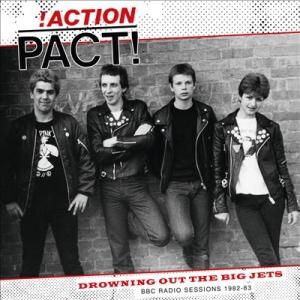 Action Pact! Drowning Out The Big Jets (BBC Radio ...