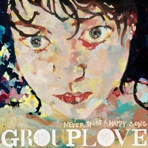 Grouplove Never Trust A Happy Song＜限定盤/Bone Vinyl＞...