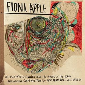 Fiona Apple The Idler Wheel Is Wiser than the Driv...