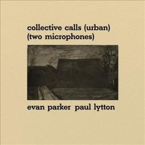 Evan Parker Collective Calls (Urban) (Two Micropho...