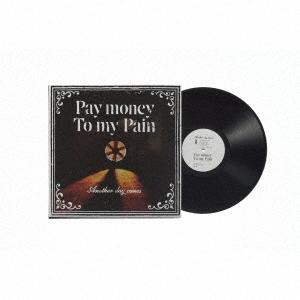 Pay money To my Pain Another day comes＜完全生産限定盤＞ LP