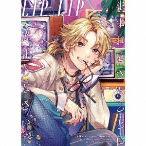 LIP × LIP 生まれてきたことに感謝しなさい! ［CD+グッズ］＜Type AIZO/完全生産...