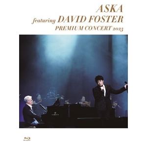 ASKA ASKA featuring DAVID FOSTER PREMIUM CONCERT 2023 Blu-ray Disc｜タワーレコード Yahoo!店