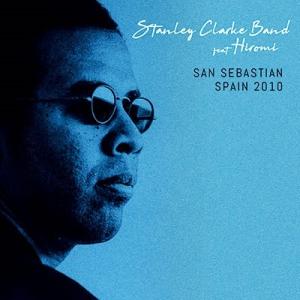 The Stanley Clarke Band San Sebastian Spain 2010＜初回限定盤＞ CD