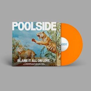 Poolside Blame It All on Love＜数量限定盤/Orange Vinyl＞ ...