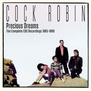 Cock Robin Precious Dreams The Complete CBS Record...