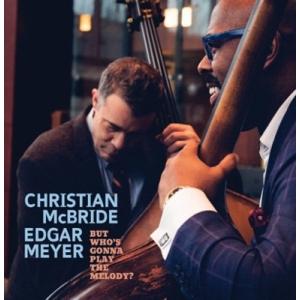 Christian McBride But Who's Gonna Play the Melody?...