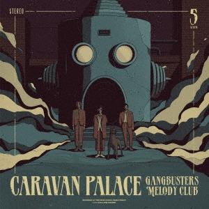 Caravan Palace ギャングバスターズ・メロディ・クラブ CD｜tower