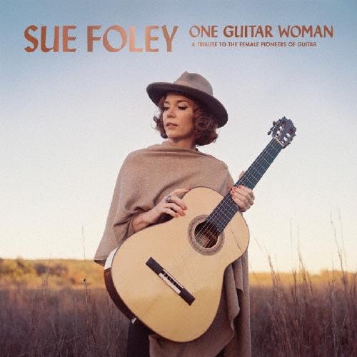 Sue Foley ワン・ギター・ウーマン:ア・トリビュート・トゥ・ザ・フィーメイル・パイオニアズ・...