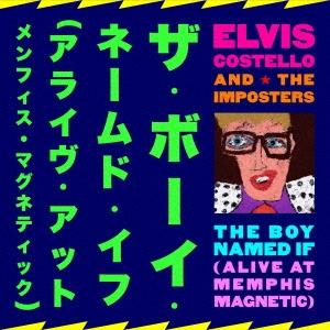 Elvis Costello ザ・ボーイ・ネームド・イフ(アライヴ・アット・メンフィス・マグネティック) CD