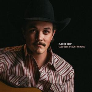 Zach Top Cold Beer &amp; Country Music CD