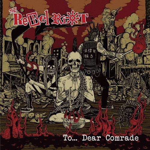 The Rebel Riot To... Dear Comrade CD