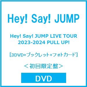 Hey! Say! JUMP Hey! Say! JUMP LIVE TOUR 2023-2024 PULL UP! ［3DVD+ブックレット+フォトカード］＜初回限定盤＞ DVD