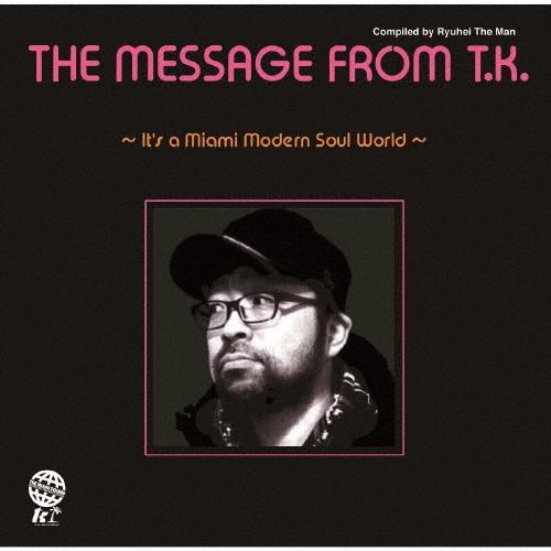 Various Artists THE MESSAGE FROM T.K. 〜IT'S A MIAM...