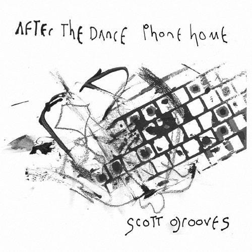 Scott Grooves AFTER THE DANCE PHONE HOME: A SONIC ...