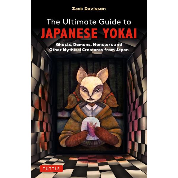 Zack Davisson The Ultimate Guide to Japanese Yokai...