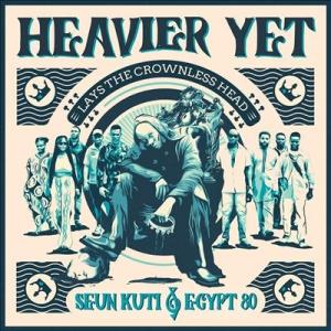 Seun Kuti &amp; Egypt 80 Heavier Yet (Lays the Crownle...