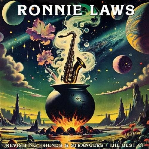 Ronnie Laws REVISITING FRIENDS &amp; STRANGERS - THE B...
