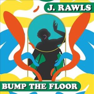 J.Rawls Bump The Floor LP