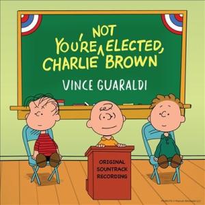 Vince Guaraldi You're Not Elected, Charlie Brown L...