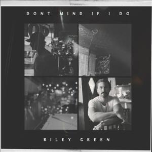 Riley Green Don't Mind If I Do CD
