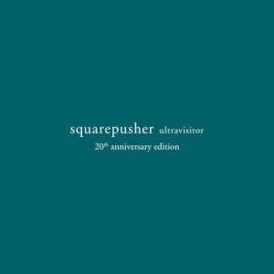 Squarepusher Ultravisitor (20th Anniversary Editio...