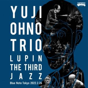 大野雄二トリオ 大野雄二トリオ LUPIN THE THIRD JAZZ at ブルーノート東京 2022.2.26 LP