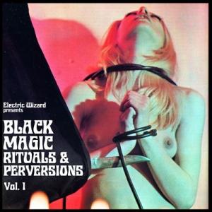 Electric Wizard Black Magic Rituals &amp; Perversions ...