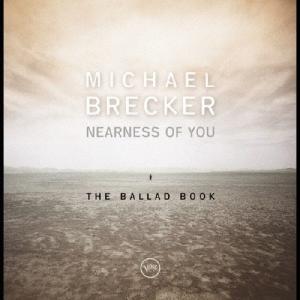 Michael Brecker ニアネス オブ ユー:ザ バラード ブック LP