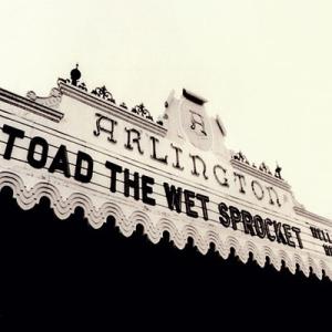 Toad The Wet Sprocket Welcome Home: Live At The Ar...