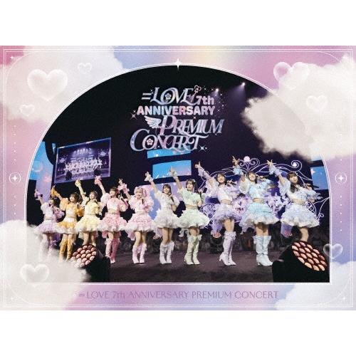 ＝LOVE =LOVE 7th ANNIVERSARY PREMIUM CONCERT＜初回生産限定...