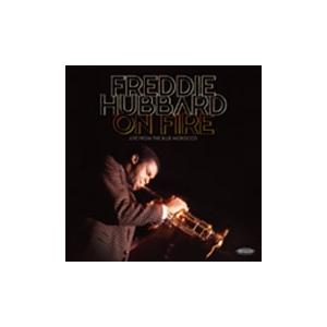 Freddie Hubbard On Fire: Live from the Blue Morocc...