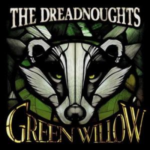 The Dreadnoughts Green Willow LP