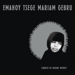 Emahoy Tsege-Mariam Gebru Church of Kidane Mehret CD