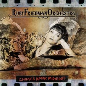 Ruby Friedman Orchestra Chimes After Midnight CD