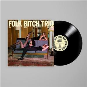 Folk Bitch Trio Now Would Be a Good Time LP