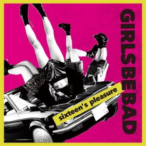 Girls be bad sixteen's pleasure CD