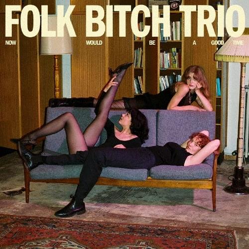 Folk Bitch Trio Now Would Be A Good Time＜限定カラー盤＞ L...