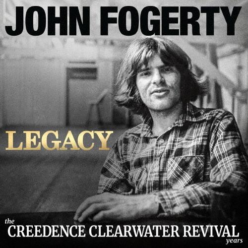 John Fogerty レガシー:ザ・クリーデンス・クリアウォーター・リヴァイヴァル・イヤーズ U...