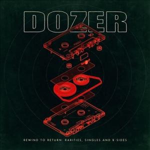Dozer Rewind To Return: Rarities, Singles And B-si...