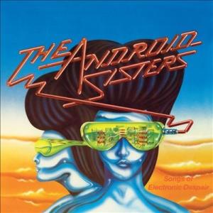 Android Sisters Songs Of Electronic Despair LP